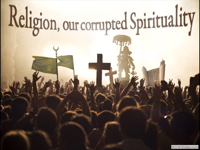 Religion corrupted our Spirituality